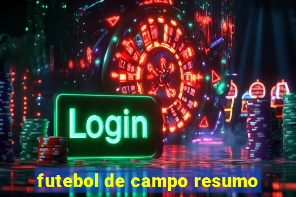 futebol de campo resumo